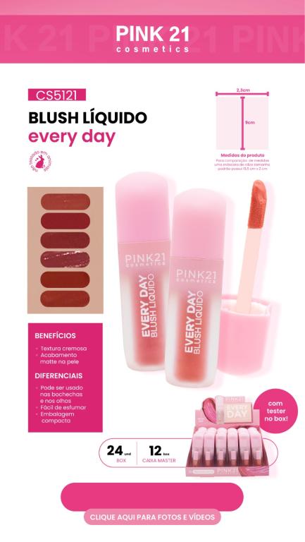 BLUSH LÍQUIDO EVERY DAY C/24 UNID - PINK 21