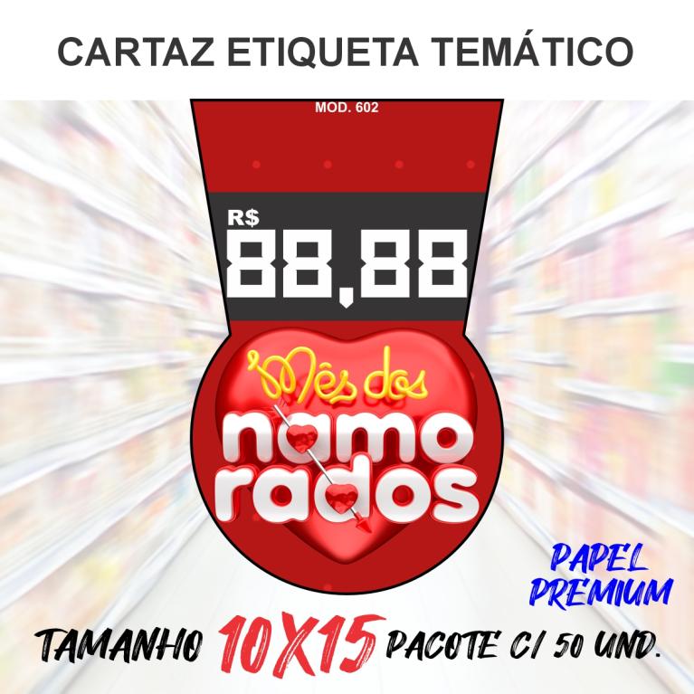 CARTAZ ETIQUETA MOD 602 ***MES DOS NAMORADOS*** C/ 50 UND.