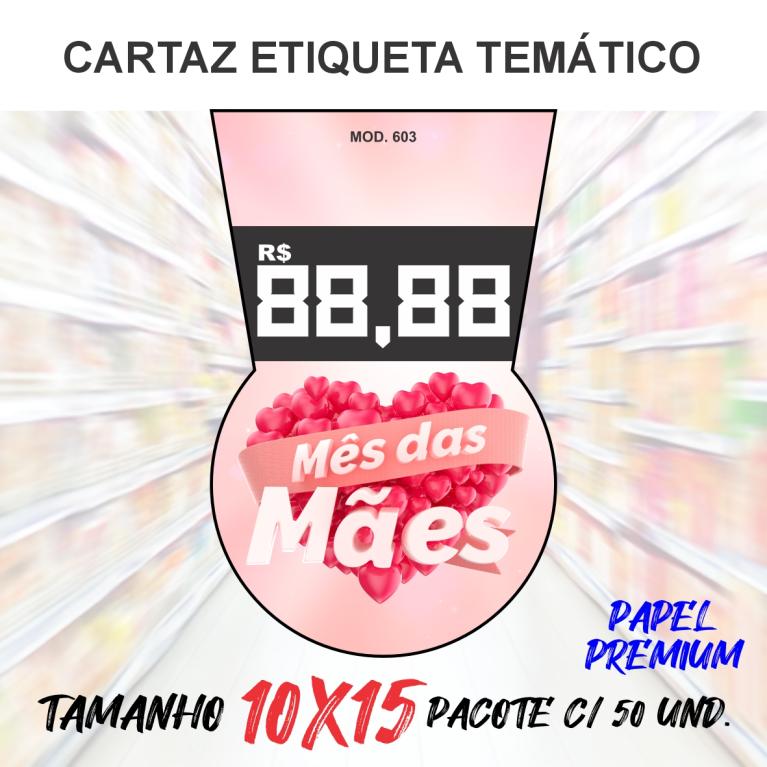 CARTAZ ETIQUETA MOD 603 ***MES DAS MAES*** C/ 50 UND.