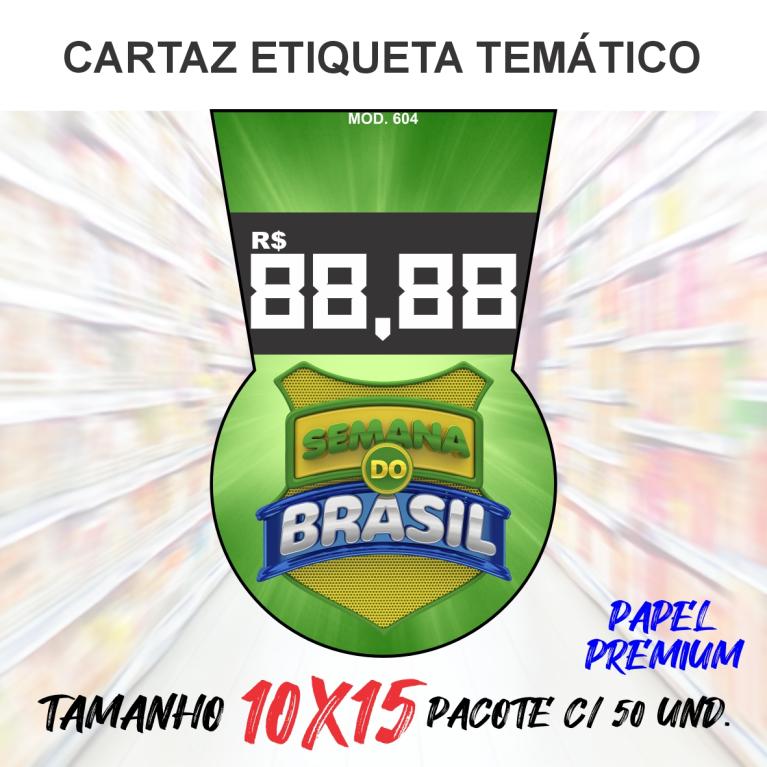CARTAZ ETIQUETA MOD 604 ***SEMANA DO BRASIL*** C/ 50 UND.