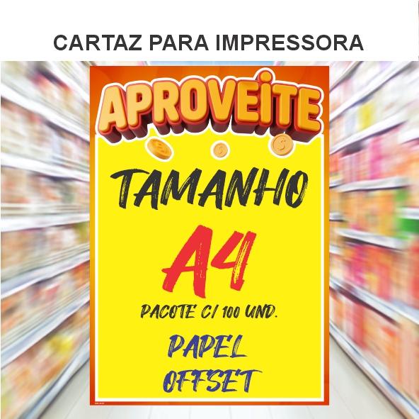 CARTAZ ***APROVEITE*** PARA IMPRESSORA ***OFFSET*** A4= 21x29,7cm PCT C/ 100 UND.