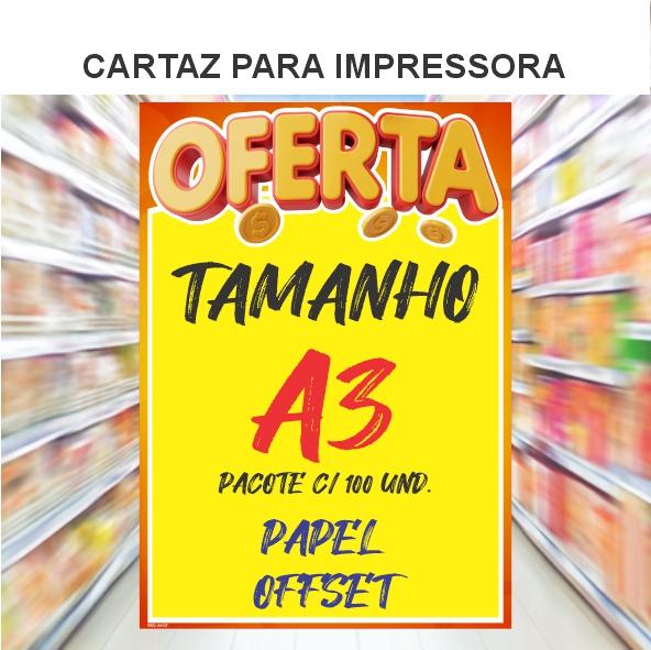 CARTAZ ***OFERTA*** PARA IMPRESSORA ***OFFSET*** A3= 29,7x42cm PCT C/ 100 UND.