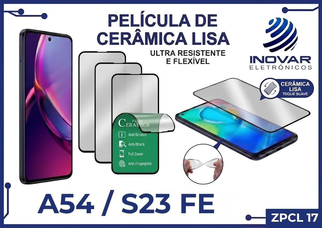 ZPCL 17 PELICULA CERAMICA LISA SM A54 / S23 FE