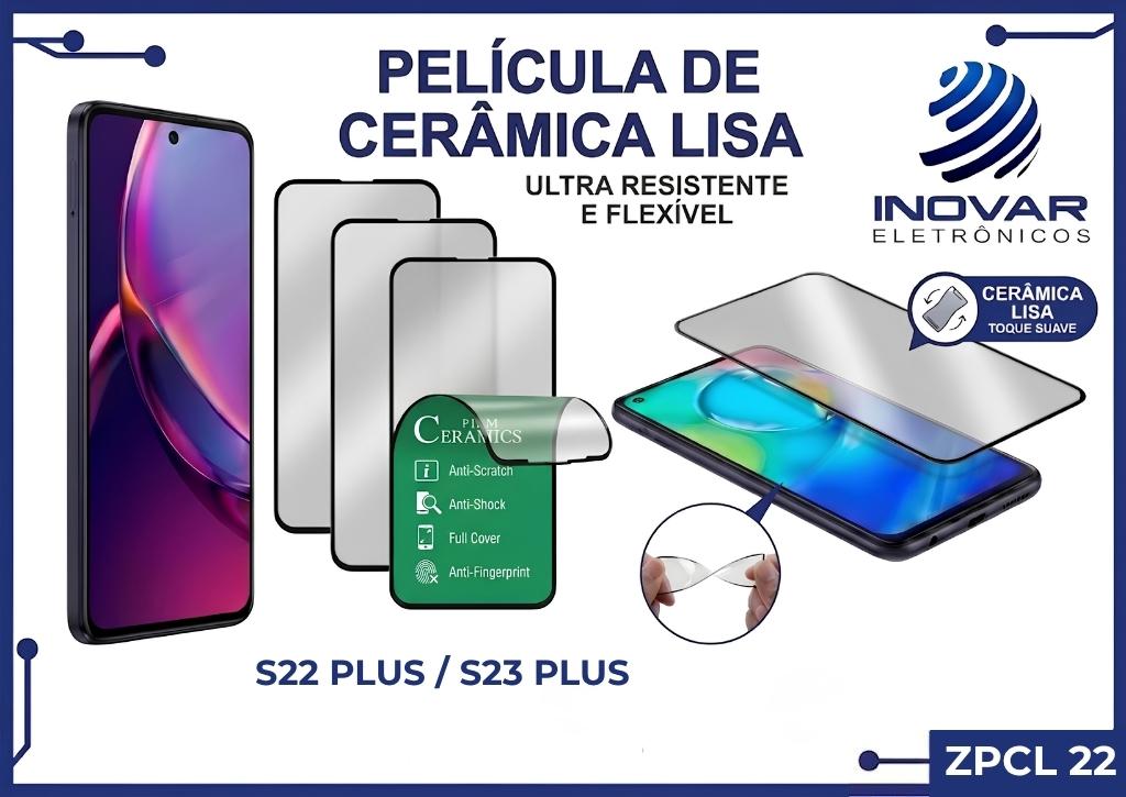 ZPCL 22 PELICULA CERAMICA LISA SM S22 PLUS / S23 PLUS
