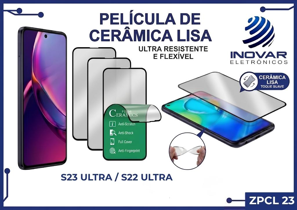 ZPCL 23 PELICULA CERAMICA LISA SM S23 ULTRA / S22 ULTRA