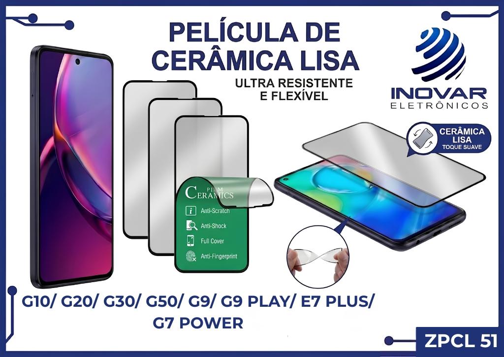 ZPCL 51 PELICULA CERAMICA LISA MT G10/ G20/ G30/ G50/ G9/ G9 PLAY/ E7 PLUS/ G7 POWER