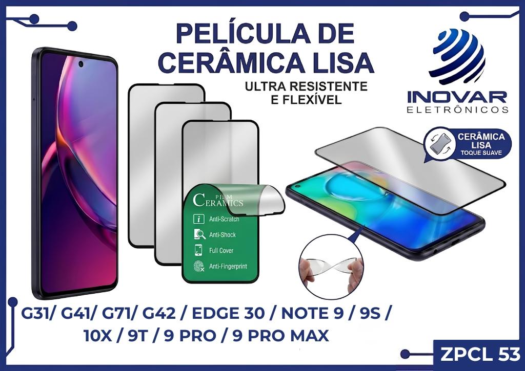 ZPCL 53 PELICULA CERAMICA LISA MT G31/ G41/ G71/ G42 / EDGE 30 / NOTE 9 / 9S / 10X / 9T / 9 PRO / 9 PRO MAX