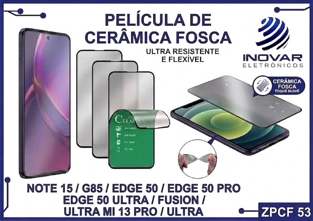 ZPCF 53 PELICULA CERAMICA FOSCA RM NOTE 15 / G85 / EDGE 50 / EDGE 50 PRO / EDGE 50 ULTRA/FUSION/ULTRA MI 13 PRO/ULTRA