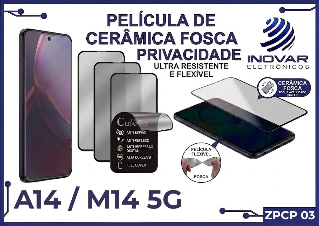 ZPCP 03 PELICULA CERAMICA FOSCA PRIVACIDADE SM A14 / M14 5G