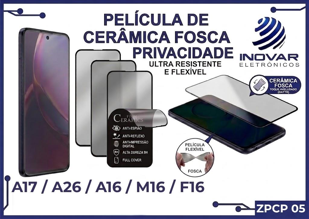 ZPCP 05 PELICULA CERAMICA FOSCA PRIVACIDADE SM A17 / A26 / A16 / M16 / F16