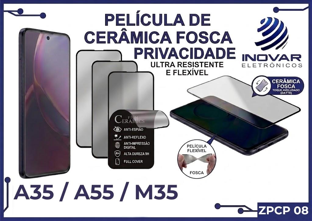 ZPCP 08 PELICULA CERAMICA FOSCA PRIVACIDADE SM A35 / A55 / M35