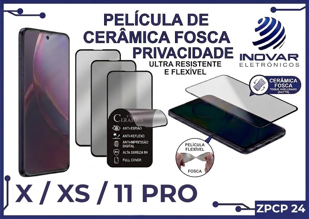 ZPCP 24 PELICULA CERAMICA FOSCA PRIVACIDADE IPHONE X / XS / 11 PRO