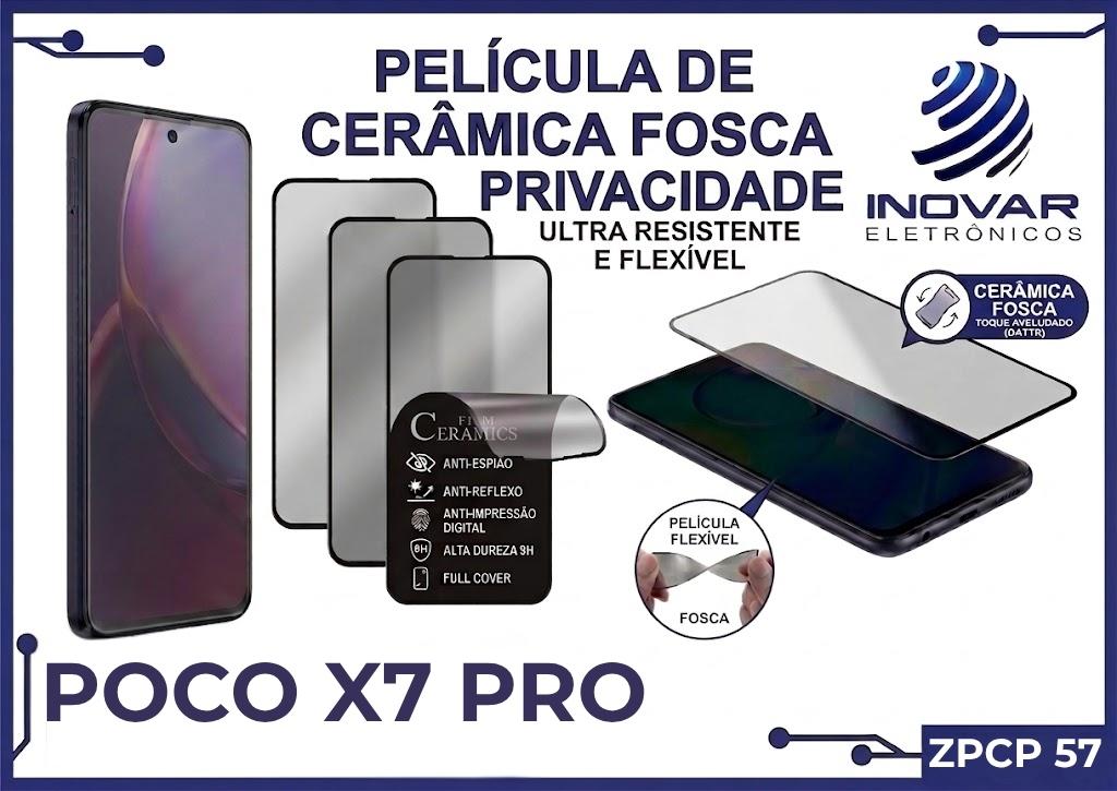ZPCP 57 PELICULA CERAMICA FOSCA PRIVACIDADE POCO X7 PRO