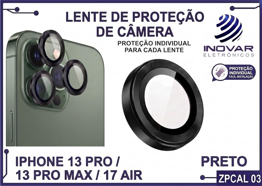ZPCAL 03 LENTE DE CÂMERA UNITARIO LISA - IPHONE 13 PRO/13 PRO MAX/17 AIR - preto