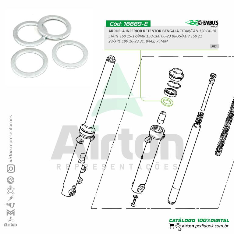 ARRUELA INFERIOR RETENTOR BENGALA TITAN/FAN 150 04-18/START 160 15-17/NXR 150-160 06-23 BROS/ADV 150 21-23/XRE 190 16-23