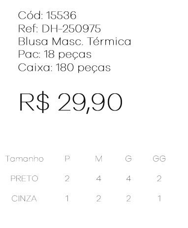 G - Blusa Masc. Térmica Ref: DH-250975 Pac c/ 36 UN Diversas Cores.