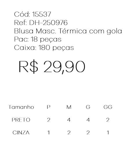 G - Blusa Masc. Térmica com Gola Ref: DH-250976 Pac c/ 36 UN Diversas Cores.