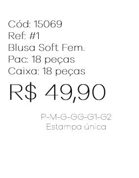 J - Blusa Fem. Soft  Ref: #1 Pac c/ 18 UN Estampa Única.
