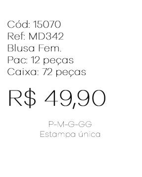 J - Blusa Fem. Ref: MD342 Pac c/ 24 UN Estampa Única.