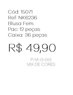 J - Blusa Fem. Ref: NK6236 Pac c/ 24 UN Diversas Cores.