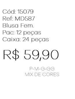 J - Blusa Fem. Ref: MD587 Pac c/ 24 UN Diversas Cores.