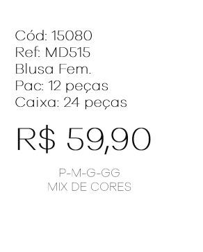 J - Blusa Fem. Ref: MD515 Pac c/ 24 UN Diversas Cores.