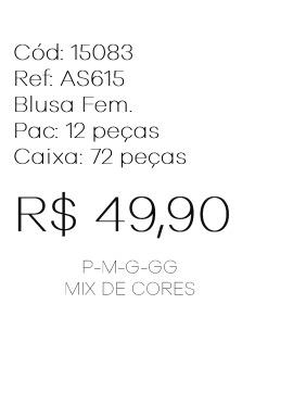 J - Blusa Fem. Ref: AS615 Pac c/ 24 UN Diversas Cores.