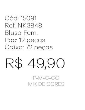 J - Blusa Fem. Ref: NK3848 Pac c/ 24 UN Diversas Cores.