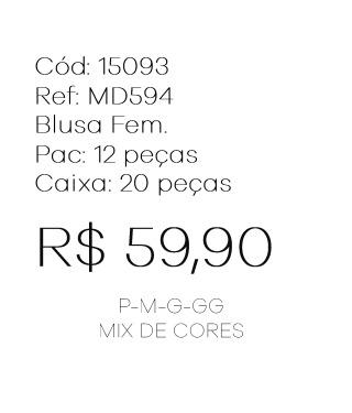 J - Blusa Fem. Ref: MD594 Pac c/ 24 UN Diversas Cores.