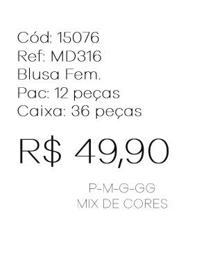 J - Blusa Fem. Ref: MD316 Pac c/ 24 UN Diversas Cores.