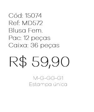 J - Blusa Fem. Ref: MD572 Pac c/ 24 UN Estampa Única.