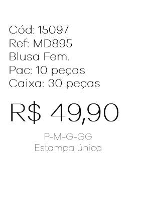 J - Blusa Fem. Ref: MD895 Pac c/ 30 UN Estampa Única.
