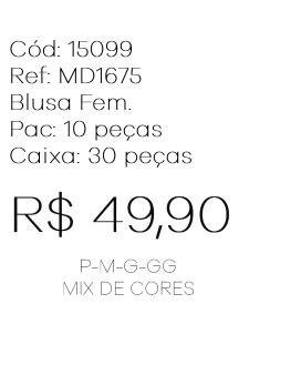 J - Blusa Fem. Ref: MD1675 Pac c/ 30 UN Diversas Cores.