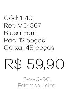 J - Blusa Fem. Ref: MD1367 Pac c/ 24 UN Estampa Única.
