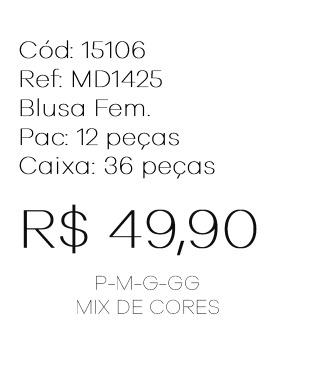 J - Blusa Fem. Ref: MD1425 Pac c/ 24 UN Diversas Cores.
