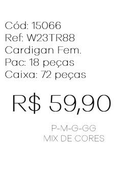 J -  Blusa Fem. Cardigan Ref: W23TR88 Pac c/ 36 UN Diversas Cores.