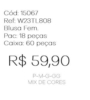 J - Blusa Fem. Ref: W23TL808 Pac c/ 36 UN Diversas Cores.