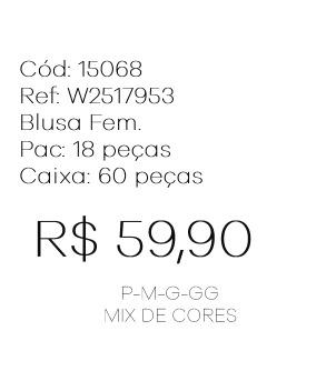 J - Blusa Fem. Ref: W2517953 Pac c/ 36 UN Diversas Cores.