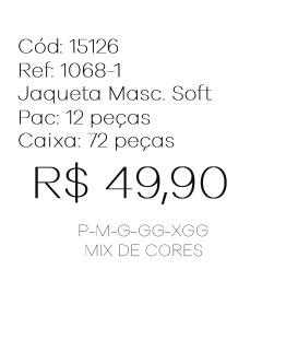 J - Jaqueta Masc. Soft Ref: 1068-1 Pac c/ 24 UN Diversas Cores.