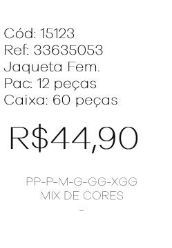 J - Jaqueta Fem. Ref: 33635053 Pac c/ 24 UN Diversas Cores.
