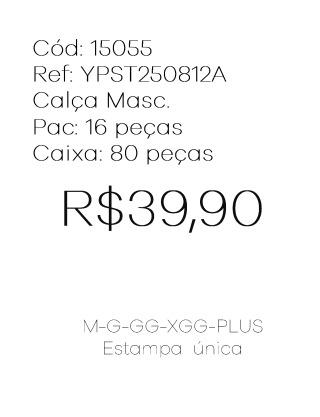 I - Calça Masc. Ref: YPST250812A Pac c/ 32 UN Estampa Única.