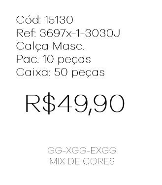 I - Calça Masc. Ref: 3697x-1-3030J Pac c/ 30 UN Diversas Cores.