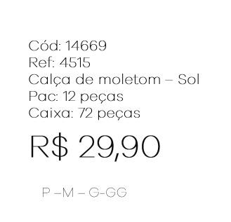 G - Calça Fem. Moletom - SOL Ref: 4515 Pac c/ 24 UN Diversas Cores.