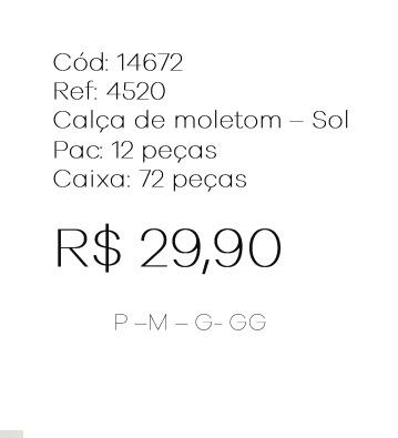 G - Calça Fem. Moletom - SOL Ref: 4520 Pac c/ 24 UN Diversas Cores.