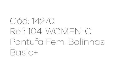 P - Pantufa Fem. Bolinhas Basic+ Ref: 104-WOMEN-C Pac c/ 24 UN.