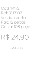 N - Vestido Curto Decote Laço Ref: 1813103 Pac c/ 24 UN Diversas Cores.