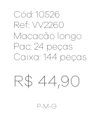 N - Macaquinho Longo Tropical Ref: VV2260 Pac c/ 24 UN Diversas Cores.