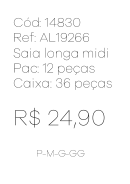 O - Saia Longa Midi Geométrica Ref: AL19266 Pac c/ 24 UN Diversas Cores.