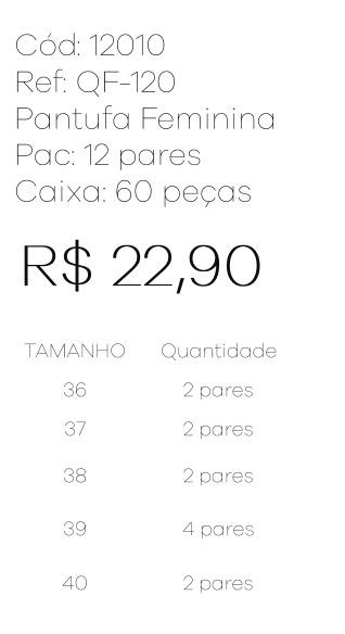 P - Pantufa Fem. Ref: QF-120 Pac c/ 24 UN Diversas Cores.