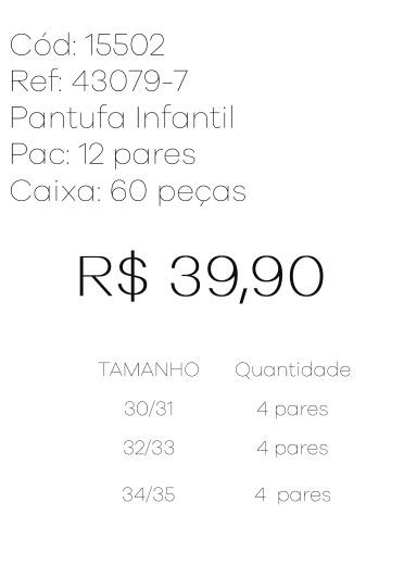 P - Pantufa Infantil Ref: 43079-7 Pac c/ 24 UN Diversas Cores.